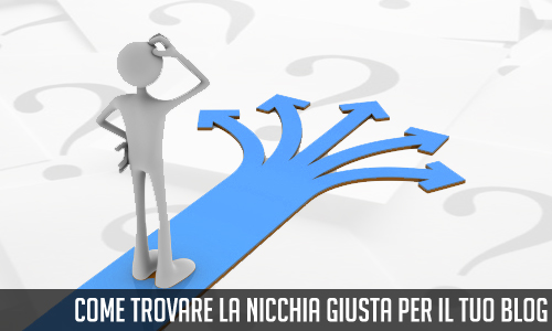 Come trovare la nicchia giusta per il tuo blog