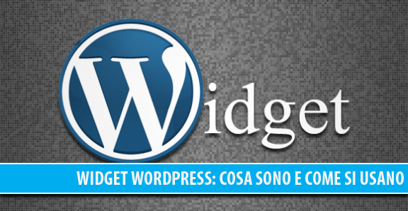 Widget WordPress: cosa sono e come funzionano