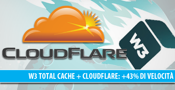 W3 Total Cache + CloudFlare: che accoppiata formidabile! +43% di velocità!