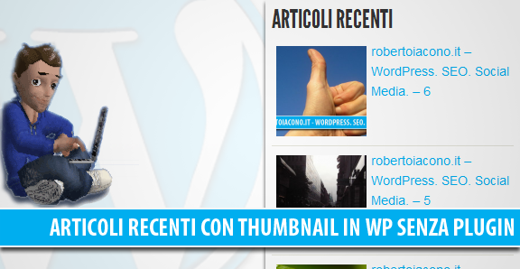 Mostrare gli articoli recenti con immagine di anteprima in WordPress senza plugin