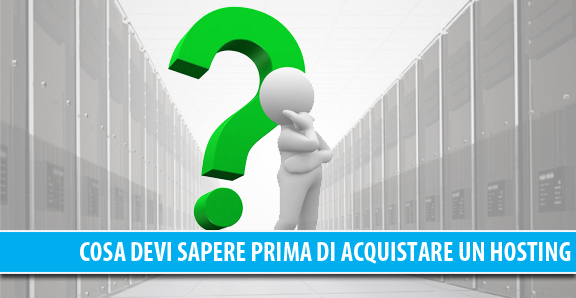 Cosa devi sapere prima di acquistare un Hosting